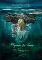 Okładka książki Płynąc po dnie Niemna
