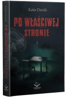 Po właściwej stronie. Autor: Katie Davids. SmakLiter.pl Okładka książki Po właściwej stronie