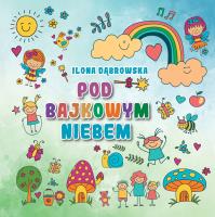 Pod bajkowym niebem. Autor: Ilona Dąbrowska. SmakLiter.pl Okładka książki Pod bajkowym niebem
