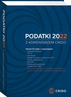 Podatki 2022 z komentarzem CRIDO. Autor: Opracowanie zbiorowe. SmakLiter.pl Okładka książki Podatki 2022 z komentarzem CRIDO