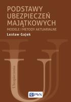 Podstawy ubezpieczeń majątkowych. Modele i metody aktuarialne. Autor: Gajek Lesław. SmakLiter.pl Okładka książki Podstawy ubezpieczeń majątkowych. Modele i metody aktuarialne
