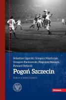 Pogoń Szczecin. Autor: Majchrzak Grzegorz, Racinowski Grzegorz, Stanuch Zbigniew, Stefanik Ryszard. SmakLiter.pl Okładka książki Pogoń Szczecin
