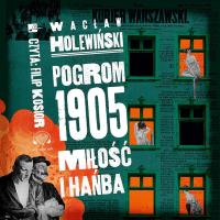 Pogrom 1905. Miłość i hańba - Audiobook. Autor: Holewiński Wacław. SmakLiter.pl Okładka książki Pogrom 1905. Miłość i hańba - Audiobook