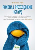 Pokonaj przeziębienie i grypę. . Autor: Bruce Fife. SmakLiter.pl Okładka książki Pokonaj przeziębienie i grypę.