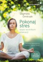 Pokonaj stres dzięki technikom relaksacji. Samo Sedno. Autor: Dagmara Gmitrzak. SmakLiter.pl Okładka książki Pokonaj stres dzięki technikom relaksacji. Samo Sedno