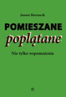 Pomieszane poplątane. Nie tylko wspomnienia. Autor: Biernacik Janusz. SmakLiter.pl Okładka książki Pomieszane poplątane. Nie tylko wspomnienia