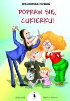 Popraw się, Cukierku! w. 2022. Autor: Cichoń Waldemar. SmakLiter.pl Okładka książki Popraw się, Cukierku! w. 2022