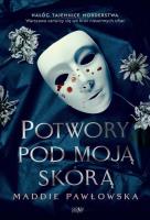 Potwory pod moją skórą. Autor: Maddie Pawłowska. SmakLiter.pl Okładka książki Potwory pod moją skórą