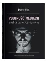 Poufność mediacji - analiza teoretycznoprawna. Autor: Kłosowski Paweł. SmakLiter.pl Okładka książki Poufność mediacji - analiza teoretycznoprawna