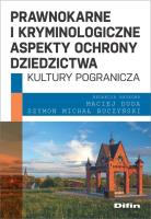 Prawnokarne i kryminologiczne aspekty ochrony dziedzictwa kultury pogranicza. Autor: Duda Maciej, Buczyński Szymon Michał redakcja naukowa. SmakLiter.pl Okładka książki Prawnokarne i kryminologiczne aspekty ochrony dziedzictwa kultury pogranicza
