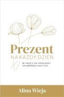Prezent na każdy dzień. Autor: Alina Wieja. SmakLiter.pl Okładka książki Prezent na każdy dzień