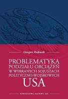 Problematyka podziału obciążeń w wybranych sojuszach polityczno-wojskowych USA. Autor: Kozłowski Grzegorz. SmakLiter.pl Okładka książki Problematyka podziału obciążeń w wybranych sojuszach polityczno-wojskowych USA