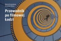 Okładka książki Przewodnik po filmowej Łodzi