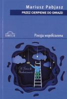 Przez cierpienie do gwiazd. Poezja współczesna. Autor: Mariusz Pabjasz. SmakLiter.pl Okładka książki Przez cierpienie do gwiazd. Poezja współczesna