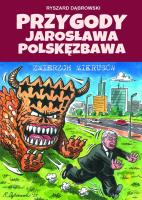 Przygody Jarosława Polskęzbawa. Zmierzch mikrusów. Autor: Robert Zaręba Ryszard Dąbrowski. SmakLiter.pl Okładka książki Przygody Jarosława Polskęzbawa. Zmierzch mikrusów