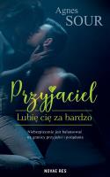 Przyjaciel. Lubię cię za bardzo. Autor: Agnes Sour. SmakLiter.pl Okładka książki Przyjaciel. Lubię cię za bardzo