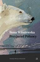 Przyjaciel Północy. Autor: Ilona Wiśniewska, Andryszczyk Mariusz. SmakLiter.pl Okładka książki Przyjaciel Północy