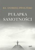 Pułapka samotności. Autor: Andrzej Zwoliński. SmakLiter.pl Okładka książki Pułapka samotności