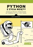 Okładka książki Python z życia wzięty. Rozwiązywanie problemów za pomocą kilku linii kodu