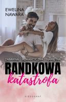 Randkowa katastrofa. Autor: Ewelina Nawara. SmakLiter.pl Okładka książki Randkowa katastrofa