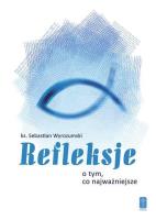 Refleksje o tym, co najważniejsze. Autor: Ks. Sebastian Wyrozumski. SmakLiter.pl Okładka książki Refleksje o tym, co najważniejsze