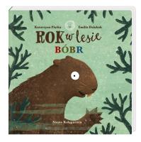 Rok w lesie. Bóbr. Autor: Emilia Dziubak Martin Widmark, Katarzyna Piętka. SmakLiter.pl Okładka książki Rok w lesie. Bóbr