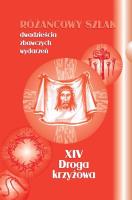 Różańcowy szlak... XIV Droga krzyżowa. Autor: ks.Szczepaniec Stanisław. SmakLiter.pl Okładka książki Różańcowy szlak... XIV Droga krzyżowa