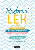 Rozbroić lęk. 25 sposobów na wewnętrzny spokój i lepszą samoocenę. Autor: Williams Risa. SmakLiter.pl Okładka książki Rozbroić lęk. 25 sposobów na wewnętrzny spokój i lepszą samoocenę