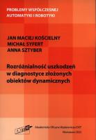 Rozróżnialność uszkodzeń w diagnostyce złożonych obiektów dynamicznych. Autor: Kościelny Jan Maciej, Syfert Michał, Sztyber Anna. SmakLiter.pl Okładka książki Rozróżnialność uszkodzeń w diagnostyce złożonych obiektów dynamicznych