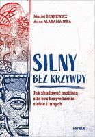 Silny bez krzywdy. Jak zbudować osobistą siłę bez krzywdzenia siebie i innych. Autor: Maciej Bennewicz, Anna Jera. SmakLiter.pl Okładka książki Silny bez krzywdy. Jak zbudować osobistą siłę bez krzywdzenia siebie i innych