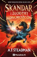 Skandar i złodziej jednorożców. Autor: A.F. Steadman. SmakLiter.pl Okładka książki Skandar i złodziej jednorożców