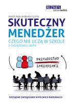 Skuteczny menedżer. Czego nie uczą w szkole o zarządzaniu ludźmi wyd. 2. Autor: Marta Pawlikowska-Olszta. SmakLiter.pl Okładka książki Skuteczny menedżer. Czego nie uczą w szkole o zarządzaniu ludźmi wyd. 2