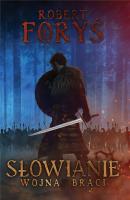 Słowianie. Wojna braci. Autor: Foryś Robert. SmakLiter.pl Okładka książki Słowianie. Wojna braci