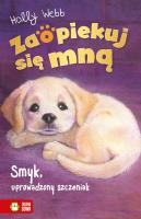 Smyk, uprowadzony szczeniak. Zaopiekuj się mną. Autor: Webb Holly. SmakLiter.pl Okładka książki Smyk, uprowadzony szczeniak. Zaopiekuj się mną