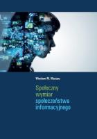 Społeczny wymiar społeczeństwa informacyjnego. Autor: Wiesław M. Maziarz. SmakLiter.pl Okładka książki Społeczny wymiar społeczeństwa informacyjnego