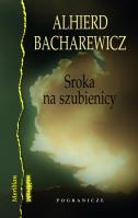 Sroka na szubienicy. Autor: Bacharewicz Alhierd. SmakLiter.pl Okładka książki Sroka na szubienicy