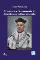 Stanisław Komornicki Biografia niezwykłego człowieka (1949-2016). Autor: Pachowicz Anna. SmakLiter.pl Okładka książki Stanisław Komornicki Biografia niezwykłego człowieka (1949-2016)