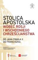Stolica Apostolska wobec Rosji i wschodniego chrześcijaństwa. Od Jana Pawła II do Franciszka. Wydawca: Centrum Polsko-Rosyjskiego Dialogu i Porozumienia. SmakLiter.pl Opakowanie Stolica Apostolska wobec Rosji i wschodniego chrześcijaństwa. Od Jana Pawła II do Franciszka