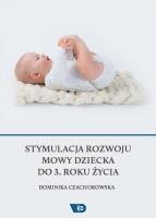 Stymulacja rozwoju mowy dziecka do 3. roku życia. Autor: Dominika Czachorowska. SmakLiter.pl Okładka książki Stymulacja rozwoju mowy dziecka do 3. roku życia