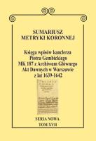 Sumariusz metryki koronnejSeria nowa Księga wpisów MK 187 z Archiwum Głównego Akt Dawnych w Warsz. Autor: Wojciech Krawczuk (red.). SmakLiter.pl Okładka książki Sumariusz metryki koronnejSeria nowa Księga wpisów MK 187 z Archiwum Głównego Akt Dawnych w Warsz