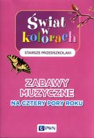 Świat w kolorach Starsze przedszkolaki Zabawy muzyczne na cztery pory roku. Autor: Borys Klaudia. SmakLiter.pl Okładka książki Świat w kolorach Starsze przedszkolaki Zabawy muzyczne na cztery pory roku