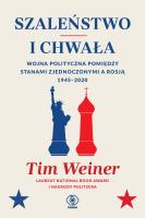 Szaleństwo i chwała. Autor: Tim Weiner, Jan Szkudliński. SmakLiter.pl Okładka książki Szaleństwo i chwała
