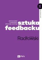 Sztuka feedbacku. Jak korzystać z potencjału informacji zwrotnej?. Autor: Radłowski Grzegorz. SmakLiter.pl Okładka książki Sztuka feedbacku. Jak korzystać z potencjału informacji zwrotnej?
