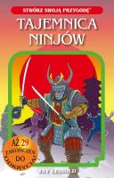 Tajemnica Ninjów. Stwórz swoją przygodę. Autor: Jay Leibold. SmakLiter.pl Okładka książki Tajemnica Ninjów. Stwórz swoją przygodę