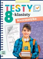 Testy 8-klasisty. Matematyka. Autor: Anna Konstantynowicz i Adam Konstantynowicz. SmakLiter.pl Okładka książki Testy 8-klasisty. Matematyka