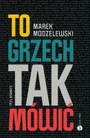 To grzech tak mówić. Trzy dramaty. Autor: Marek Modzelewski. SmakLiter.pl Okładka książki To grzech tak mówić. Trzy dramaty