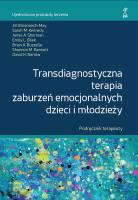 Okładka książki Transdiagnostyczna terapia zaburzeń emocjonalnych dzieci i młodzieży. Podręcznik Terapeuty