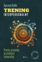 Trening interpersonalny. Proces grupowy.... Autor: Ryszard Kulik. SmakLiter.pl Okładka książki Trening interpersonalny. Proces grupowy...