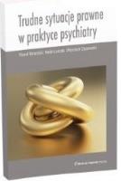 Trudne sytuacje prawne w praktyce psychiatry. Autor:   Praca zbiorowa. SmakLiter.pl Okładka książki Trudne sytuacje prawne w praktyce psychiatry