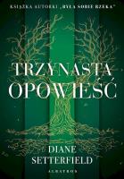 Trzynasta opowieść. Autor: Setterfield Diane. SmakLiter.pl Okładka książki Trzynasta opowieść